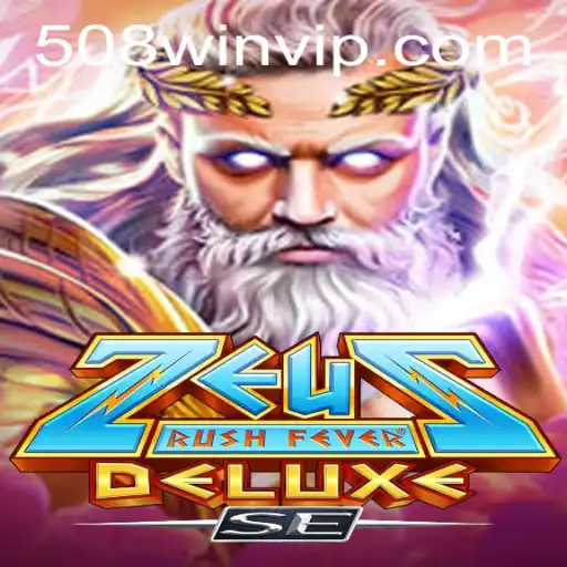 Descubra o Mundo de ZeusRushFeverDeluxeSE: Um Guia Completo para 508win